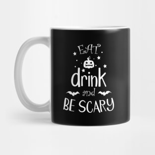 Eat Drink And Be Scary Halloween Funny Gift design Mug